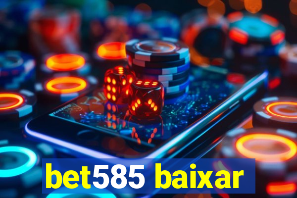 bet585 baixar